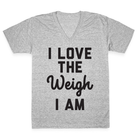 I Love The Weigh I Am V-Neck Tee Shirt