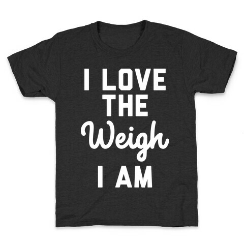 I Love The Weigh I Am Kids T-Shirt