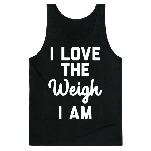 I Love The Weigh I Am Tank Top