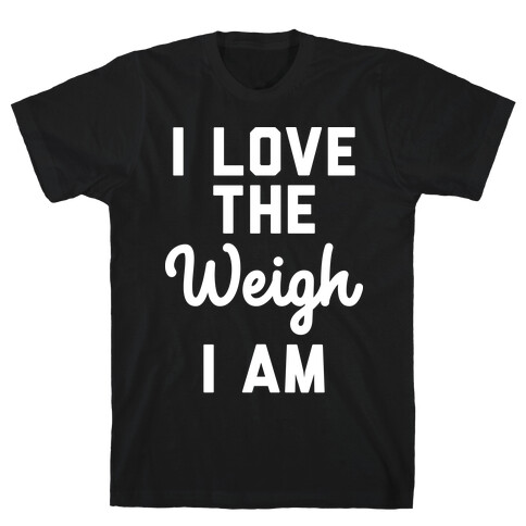 I Love The Weigh I Am T-Shirt