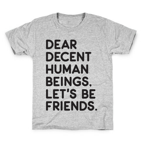 Dear Decent Human Beings Kids T-Shirt