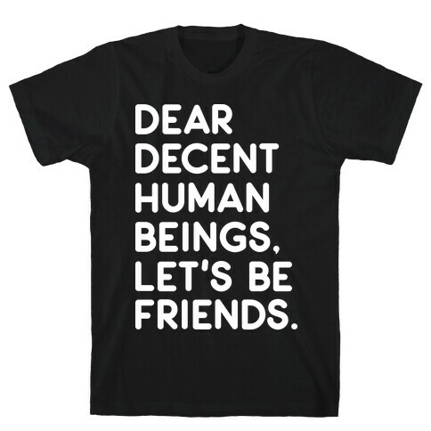 Dear Decent Human Beings T-Shirt