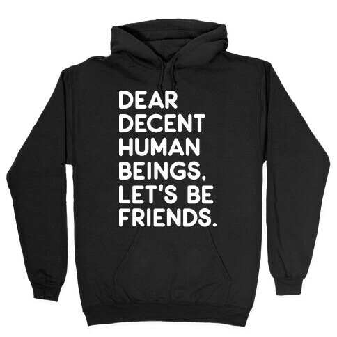 Dear Decent Human Beings Hooded Sweatshirt