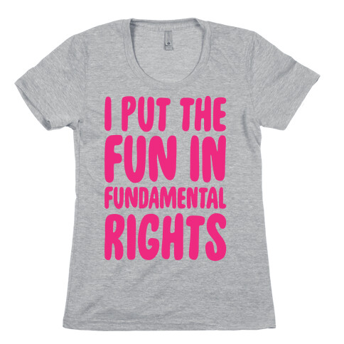 I Put The Fun In Fundamental Rights White Print Womens T-Shirt