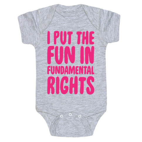 I Put The Fun In Fundamental Rights White Print Baby One-Piece