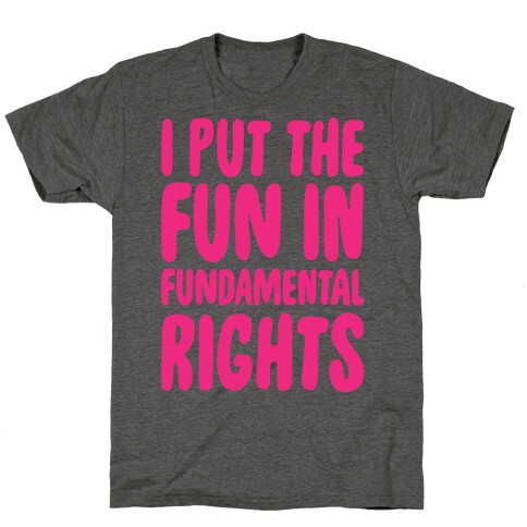 I Put The Fun In Fundamental Rights White Print T-Shirt