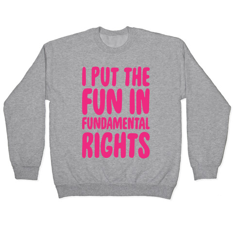 I Put The Fun In Fundamental Rights White Print Pullover