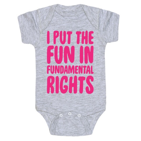 I Put The Fun In Fundamental Rights Baby One-Piece
