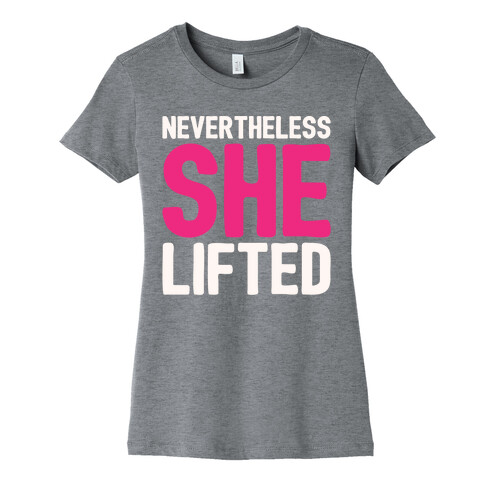 Nevertheless She Lifted Parody Womens T-Shirt