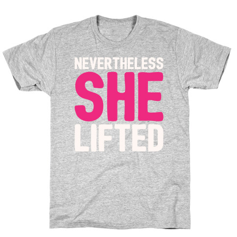 Nevertheless She Lifted Parody T-Shirt