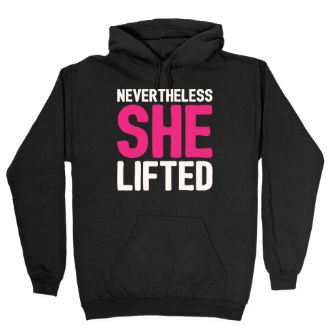 Nevertheless She Lifted Parody Hooded Sweatshirt