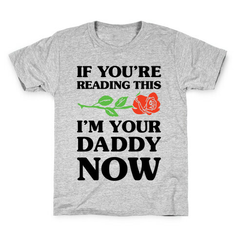 I'm Your Daddy Now Kids T-Shirt