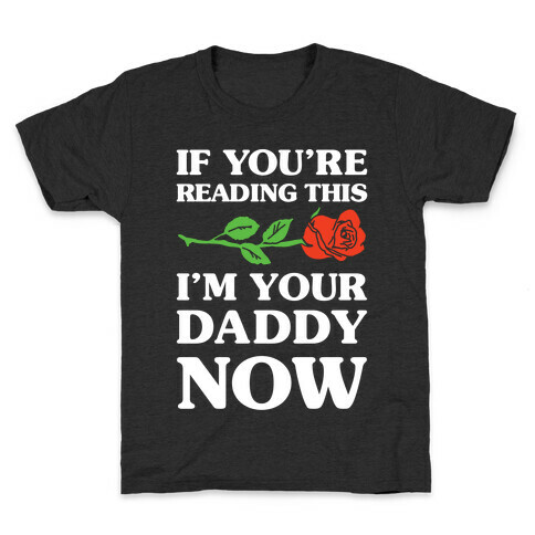 I'm Your Daddy Now Kids T-Shirt