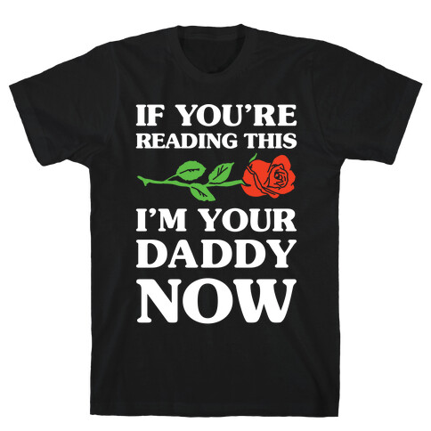 I'm Your Daddy Now T-Shirt