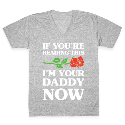 I'm Your Daddy Now V-Neck Tee Shirt