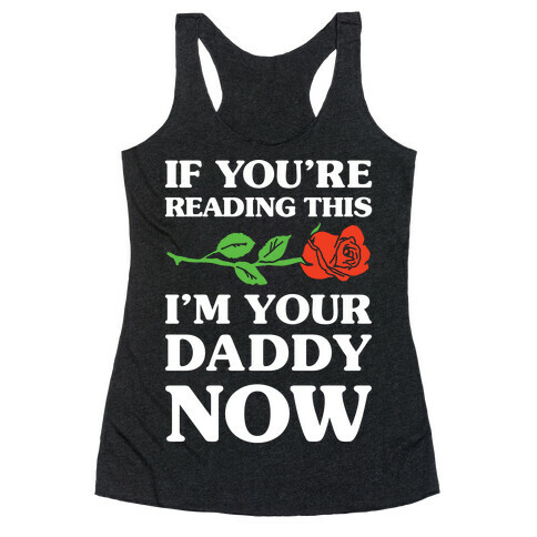 I'm Your Daddy Now Racerback Tank Top