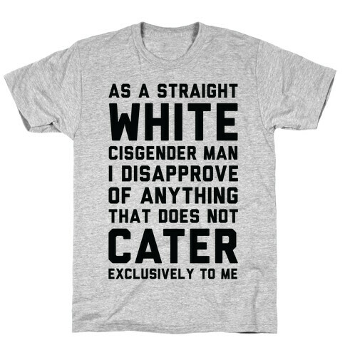 Straight White Man T-Shirt