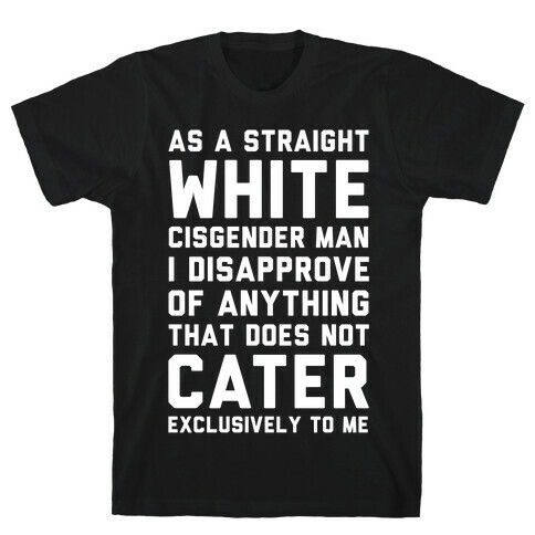 Straight White Man T-Shirt