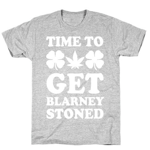 Time To Get Blarney Stoned T-Shirt