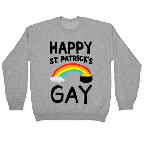 Happy St. Patrick's Gay Pullover