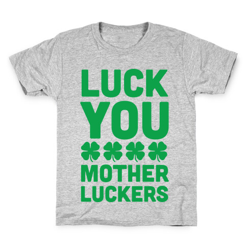 Luck You Mother Luckers Kids T-Shirt