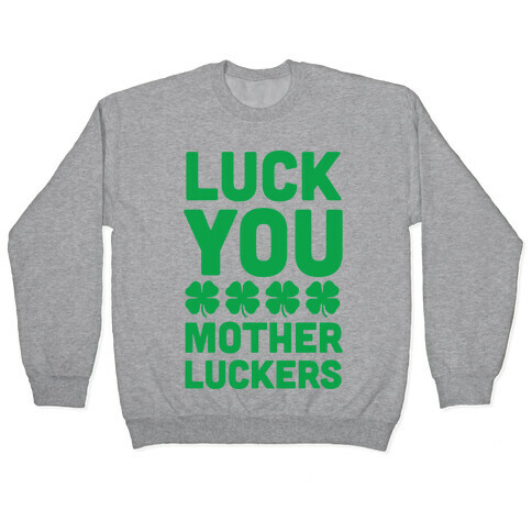 Luck You Mother Luckers Pullover