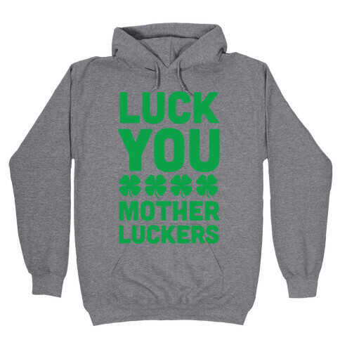 Luck You Mother Luckers Hooded Sweatshirt