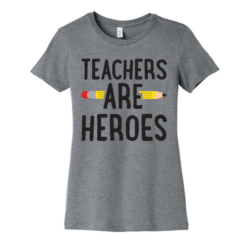 Teachers Are Heroes Womens T-Shirt
