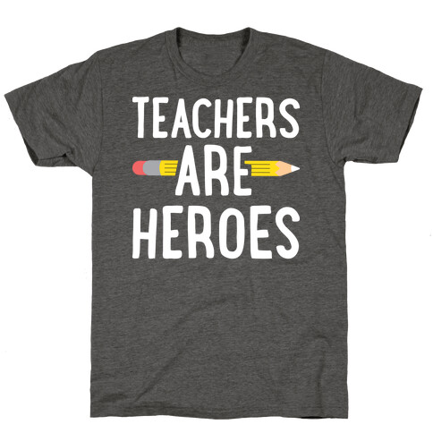 Teachers Are Heroes T-Shirt