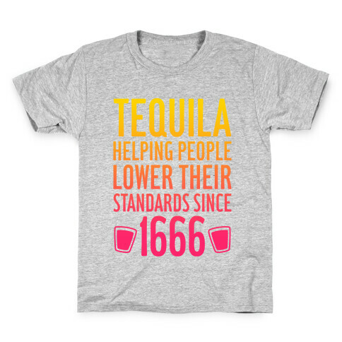 Tequila, Lowering Standards Kids T-Shirt