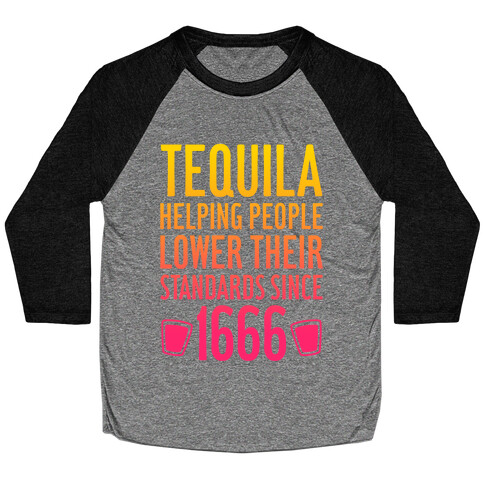 Tequila, Lowering Standards Baseball Tee