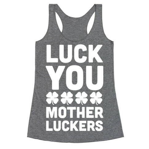 Luck You Mother Luckers Racerback Tank Top