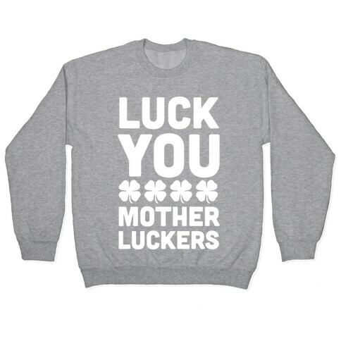 Luck You Mother Luckers Pullover