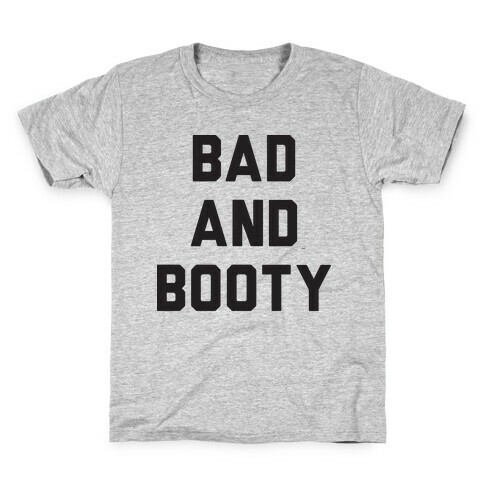 Bad And Booty Kids T-Shirt