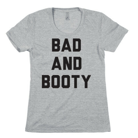 Bad And Booty Womens T-Shirt