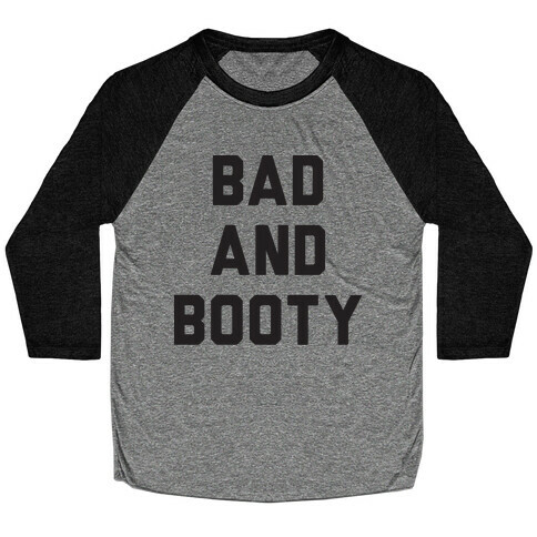 Bad And Booty Baseball Tee