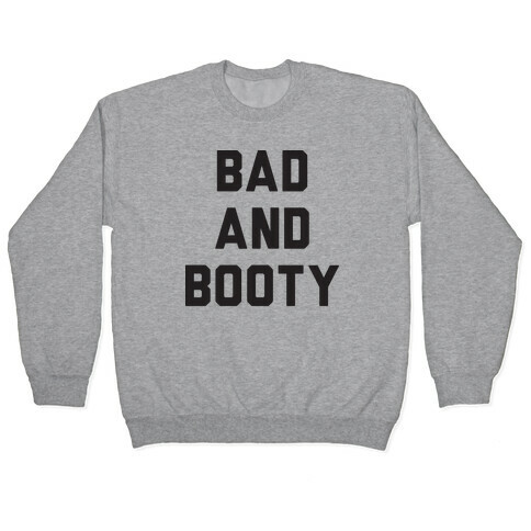 Bad And Booty Pullover