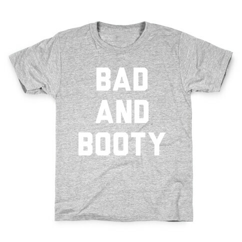 Bad And Booty Kids T-Shirt