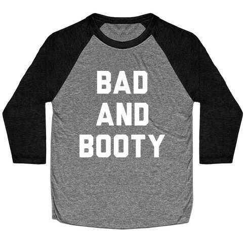 Bad And Booty Baseball Tee