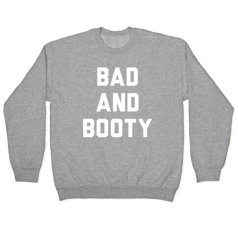 Bad And Booty Pullover