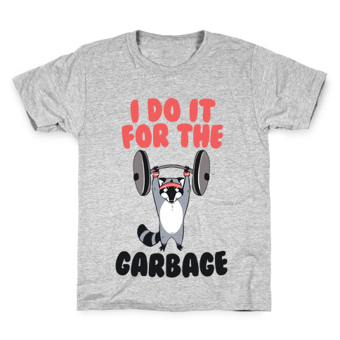 I Do It for the Garbage Kids T-Shirt