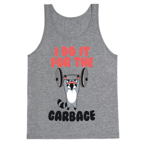 I Do It for the Garbage Tank Top