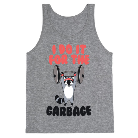 I Do It for the Garbage  Tank Top