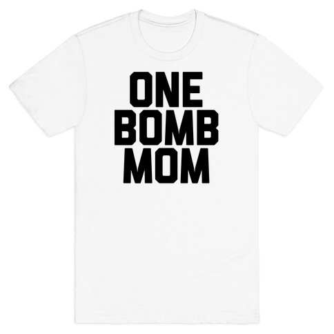 One Bomb Mom T-Shirt