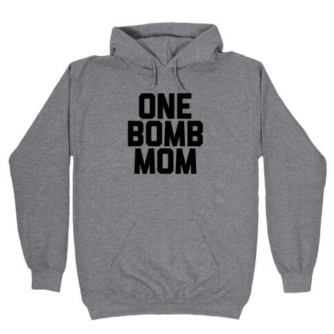 One Bomb Mom Hooded Sweatshirt
