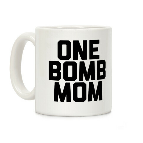 One Bomb Mom  Coffee Mug