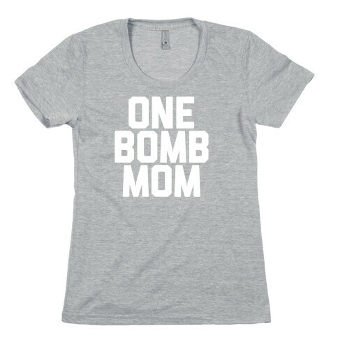 One Bomb Mom Womens T-Shirt