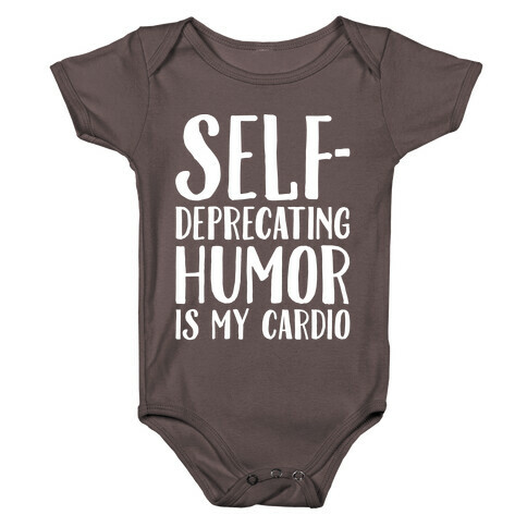 Self-Deprecating Humor Is My Cardio White Print Baby One-Piece