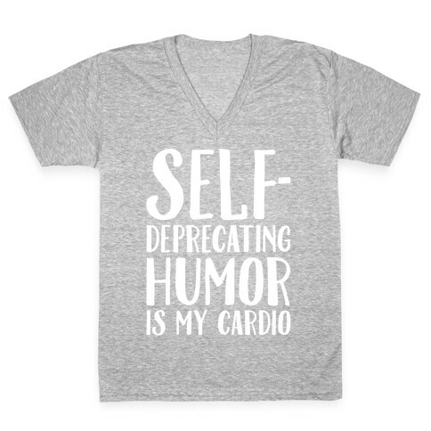 Self-Deprecating Humor Is My Cardio White Print V-Neck Tee Shirt