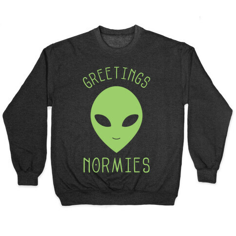 Greetings Normies Pullover